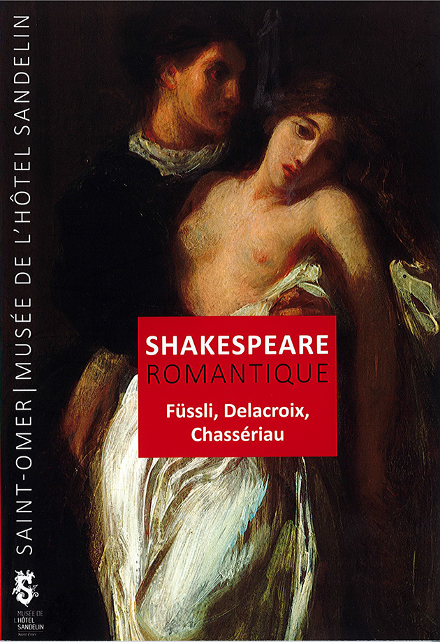 Catalogue d’exposition : Shakespeare Romantique Füssli, Delacroix, Chassériau