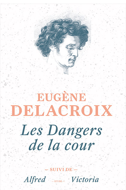 Eugène Delacroix,

Les Dangers de la cour